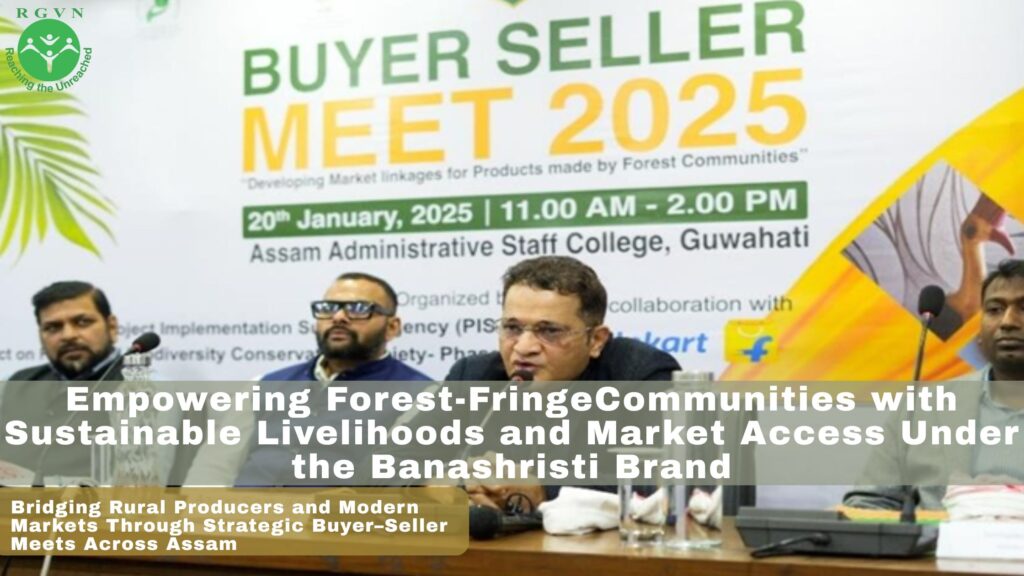 APFBC Phase II: Strengthening Forest Conservation in Assam Through Community-Led Sustainable Livelihoods